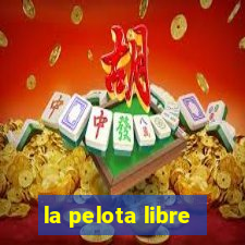 la pelota libre